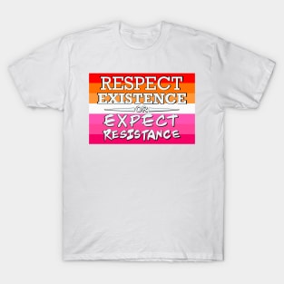 Respect Exsistence or Expect Resistance, Lesbian Pride Flag T-Shirt